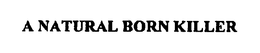A NATURAL BORN KILLER trademark