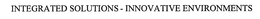INTEGRATED SOLUTIONS - INNOVATIVE ENVIRONMENTS trademark