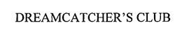 DREAMCATCHER'S CLUB trademark