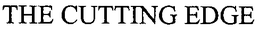 THE CUTTING EDGE trademark