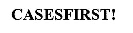 CASESFIRST! trademark