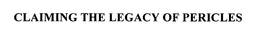 CLAIMING THE LEGACY OF PERICLES trademark