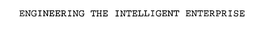 ENGINEERING THE INTELLIGENT ENTERPRISE trademark
