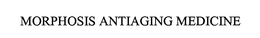 MORPHOSIS ANTIAGING MEDICINE trademark