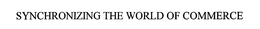 SYNCHRONIZING THE WORLD OF COMMERCE trademark