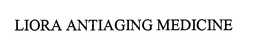 LIORA ANTIAGING MEDICINE trademark