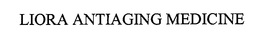 LIORA ANTIAGING MEDICINE trademark