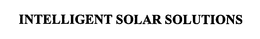 INTELLIGENT SOLAR SOLUTIONS trademark
