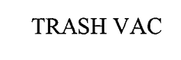 TRASH VAC trademark