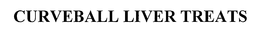 CURVEBALL LIVER TREATS trademark