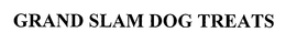GRAND SLAM DOG TREATS trademark