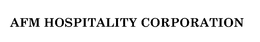 AFM HOSPITALITY CORPORATION trademark