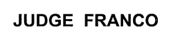 JUDGE FRANCO trademark