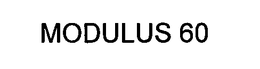 MODULUS 60 trademark
