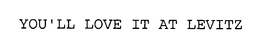 YOU'LL LOVE IT AT LEVITZ trademark