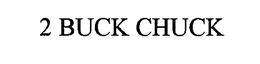 2 BUCK CHUCK trademark