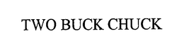 TWO BUCK CHUCK trademark