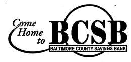 COME HOME TO BCSB BALTIMORE COUNTY SAVINGS BANK trademark