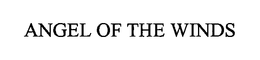 ANGEL OF THE WINDS trademark