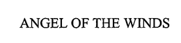 ANGEL OF THE WINDS trademark