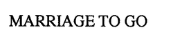 MARRIAGE TO GO trademark