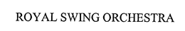 ROYAL SWING ORCHESTRA trademark