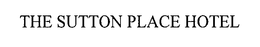 THE SUTTON PLACE HOTEL trademark