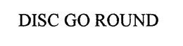 DISC GO ROUND trademark