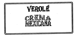VEROLE CREMA MEXICANA trademark