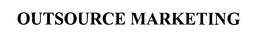OUTSOURCE MARKETING trademark
