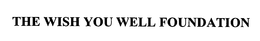 THE WISH YOU WELL FOUNDATION trademark