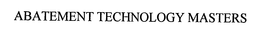 ABATEMENT TECHNOLOGY MASTERS trademark