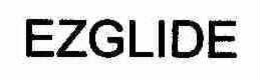 EZGLIDE trademark