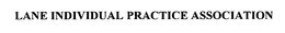 LANE INDIVIDUAL PRACTICE ASSOCIATION trademark