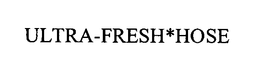 ULTRA-FRESH*HOSE trademark