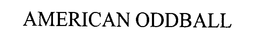 AMERICAN ODDBALL trademark