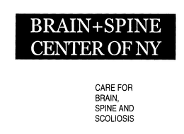 BRAIN+SPINE CENTER OF NY CARE FOR BRAIN, SPINE AND SCOLIOSIS trademark