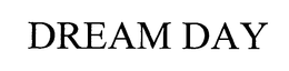 DREAM DAY trademark