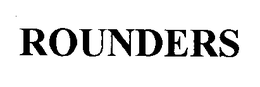 ROUNDERS trademark