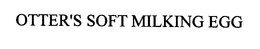OTTER'S SOFT MILKING EGG trademark