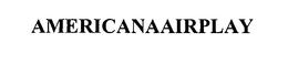 AMERICANAAIRPLAY trademark