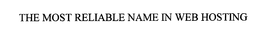 THE MOST RELIABLE NAME IN WEB HOSTING trademark