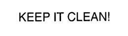KEEP IT CLEAN! trademark