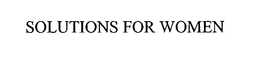 SOLUTIONS FOR WOMEN trademark