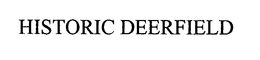 HISTORIC DEERFIELD trademark