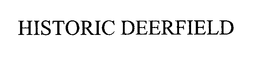 HISTORIC DEERFIELD trademark