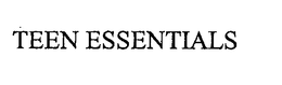 TEEN ESSENTIALS trademark