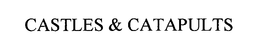 CASTLES & CATAPULTS trademark