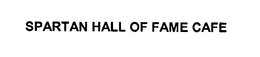 SPARTAN HALL OF FAME CAFE trademark