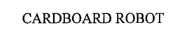 CARDBOARD ROBOT trademark